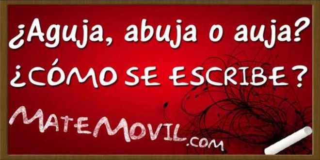 ¿Aguja, abuja o auja? ¿Cómo se escribe? | Matemóvil